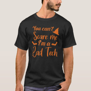 You Can't Scare Me I'm A Rad Tech Halloween Radiol T-Shirt
