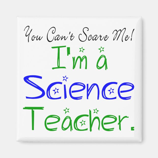 You Can't Scare Me I'm a Science Teacher Magnet (Front)