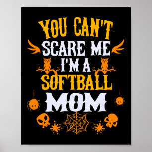You Can't Scare Me I'm A Softll Mom Halloween Poster