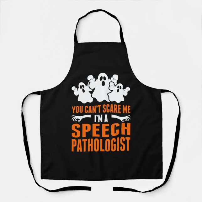 You Cant Scare Me Im A Speech pathologist Apron (Front)