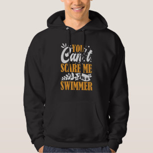 You Can't Scare Me I'm A Swimmer Pool Competition  Hoodie