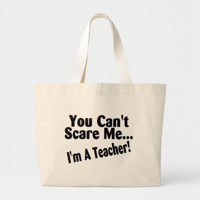 You Cant Scare Me Im A Teacher Large Tote Bag (Front)