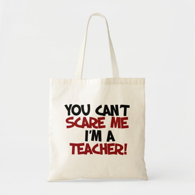 You can't scare me I'm a TEACHER Tote Bag (Front)