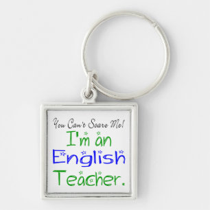 You Can't Scare Me I'm an English Teacher Key Ring