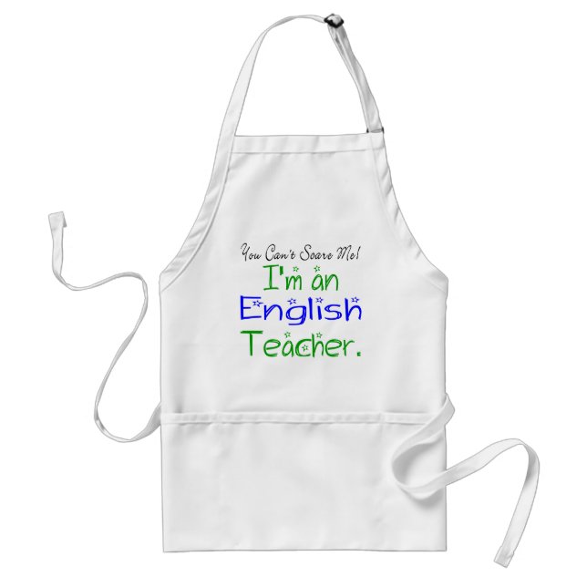 You Can't Scare Me I'm an English Teacher Standard Apron (Front)