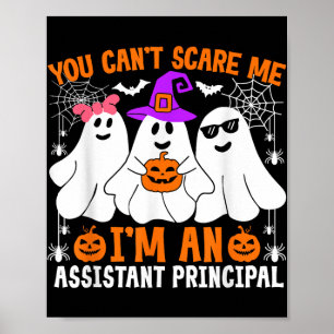 You Cant Scare Me Im An Istant Principal Halloween Poster