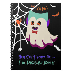 You Can't Scare Me I'm Dracula Boo Notebook