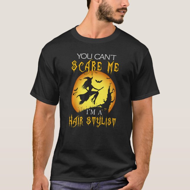 You Can't Scare Me I'm Hair Stylist Halloween Cost T-Shirt (Front)