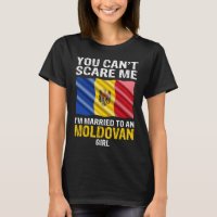 You Cant Scare Me I'm Married To An Moldovan Girl