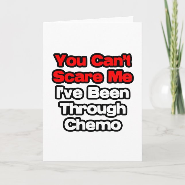 You Can't Scare Me...I've Been Through Chemo Card (Front)