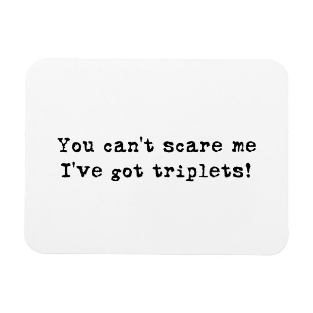 You Can't Scare Me I've Got Triplets Car Magnet (Horizontal)