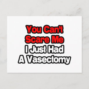 You Can't Scare Me...Just Had A Vasectomy Postcard