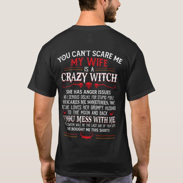 You can't scare me, my wife is a crazy witch T-Shirt (Back)