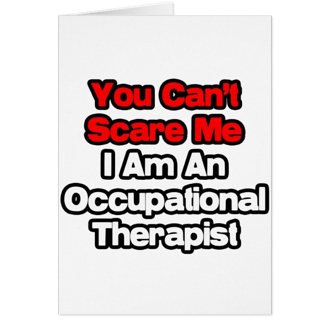 You Can't Scare Me...Occupational Therapist (Front)