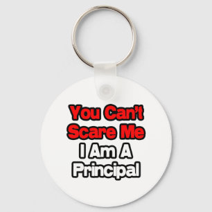 You Can't Scare Me...Principal Key Ring