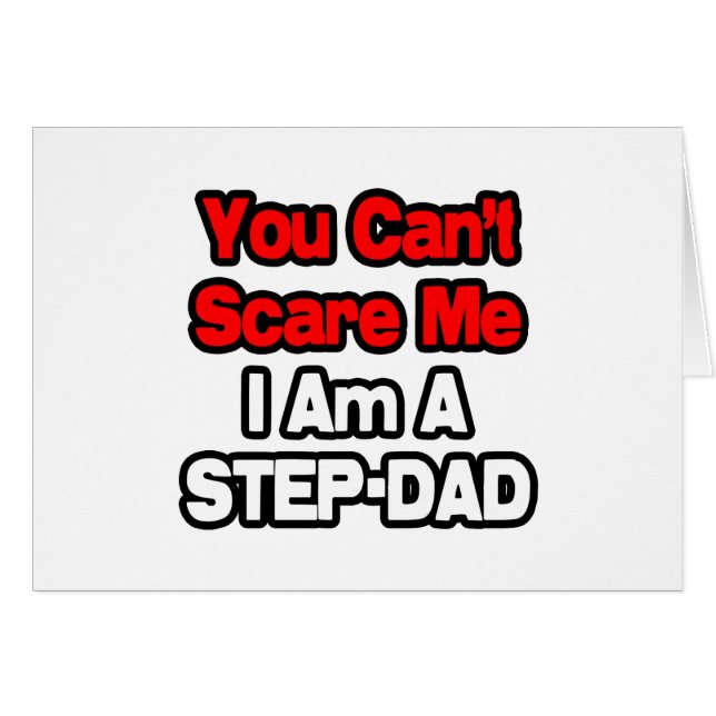 You Can't Scare Me...Step-Dad (Front Horizontal)