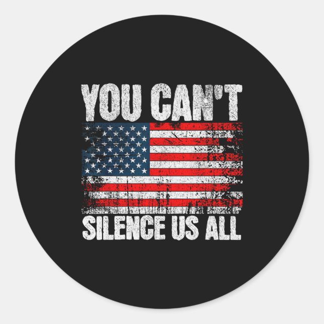 You Can't Silence Us All Usa Flag Conservative Rep Classic Round Sticker (Front)