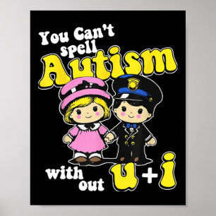 You Can't Spell Autism Without U + I  Poster