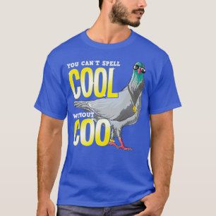 You Cant Spell Cool Without Coo Funny Pigeon Pun T-Shirt