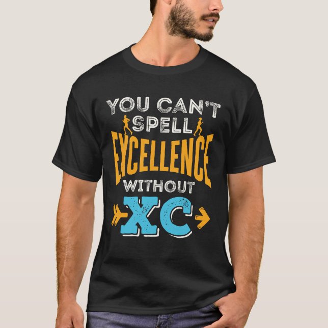 You Can't Spell Excellence Without XC Running Run T-Shirt (Front)