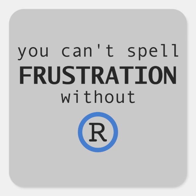 You Can't Spell Frustration Without R sticker (Front)