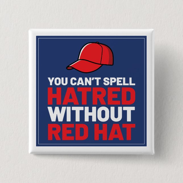 You Can't Spell Hatred Without Red Hat 15 Cm Square Badge (Front)