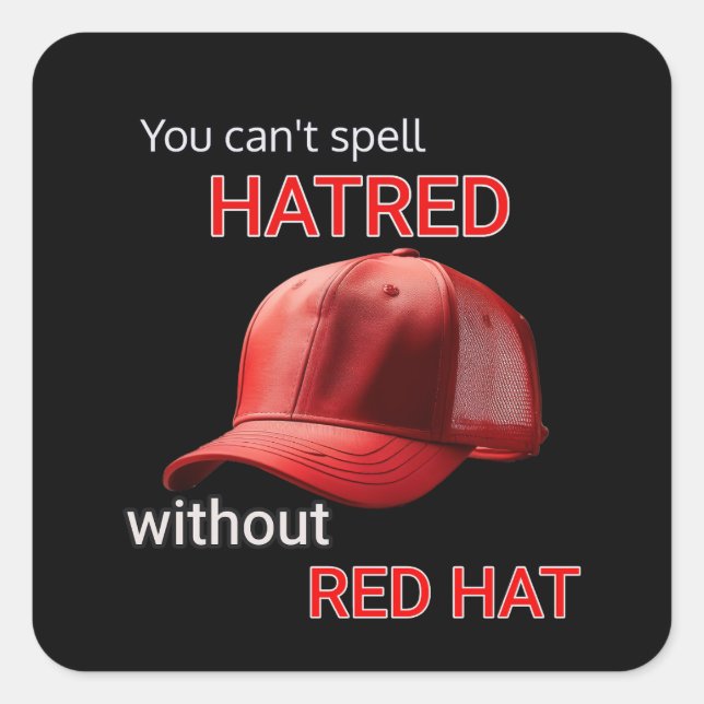 You can't spell hatred without Red Hat Square Sticker (Front)