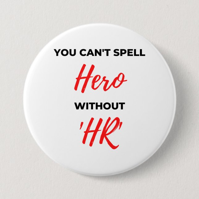 You Can't Spell Hero Without 'HR' 2 7.5 Cm Round Badge (Front)