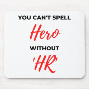 You Can't Spell Hero Without 'HR' 2 Mouse Pad
