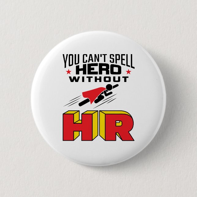 You Can't Spell Hero without HR 6 Cm Round Badge (Front)