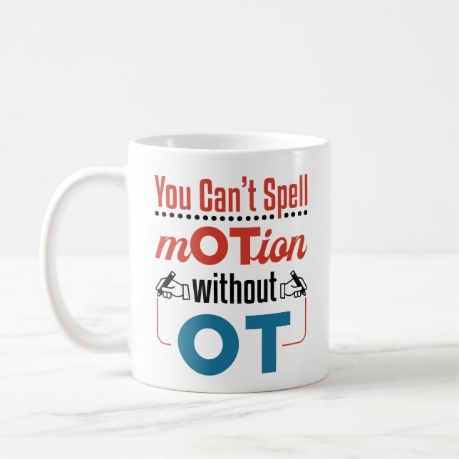 You Can't Spell Motion OT Occupational Therapy Coffee Mug (Left)