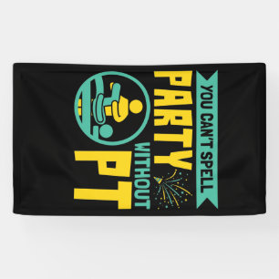 You Can't Spell Party Without PT Physical Therapy Banner