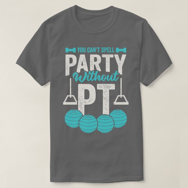 You Cant Spell Party Without PT T-Shirt (Design Front)