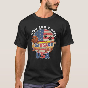 You Can't Spell Sausage Without USA 4Th July Dachs T-Shirt