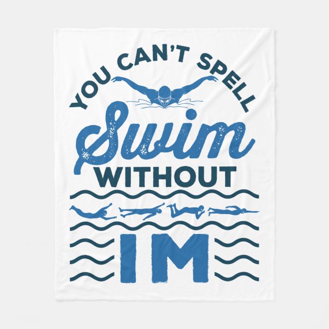 You Can't Spell Swim Without IM Swimmer Relay Fleece Blanket (Front)