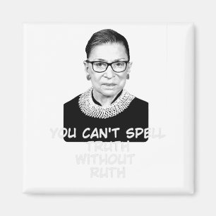 You Cant Spell Truth Without Ruth Notorious RBG Magnet