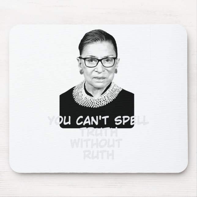 You Cant Spell Truth Without Ruth Notorious RBG Mouse Pad (Front)