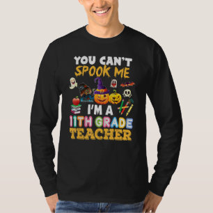 You Can't Spook Me I'm A 11th Grade Teacher Scare T-Shirt
