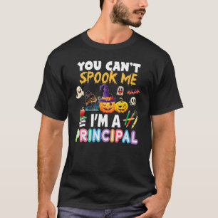 You Can't Spook Me I'm A Principal Teacher Scare H T-Shirt