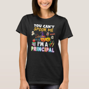 You Can't Spook Me I'm A Principal Teacher Scare H T-Shirt