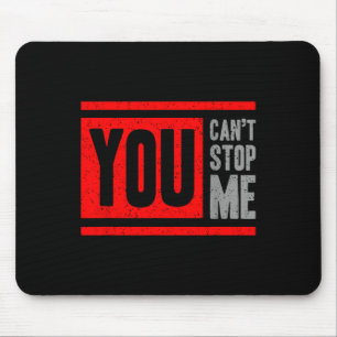 You Can't Stop Me Break Through Motivation  Mouse Pad