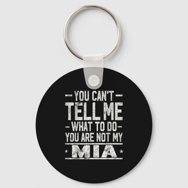 You Can't Tell Me What To Do You Are Not My Mia  Key Ring (Front)