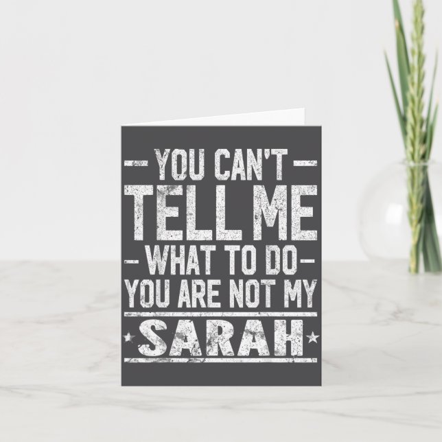 You Can't Tell Me What To Do You Are Not My Sarah  Card (Front)