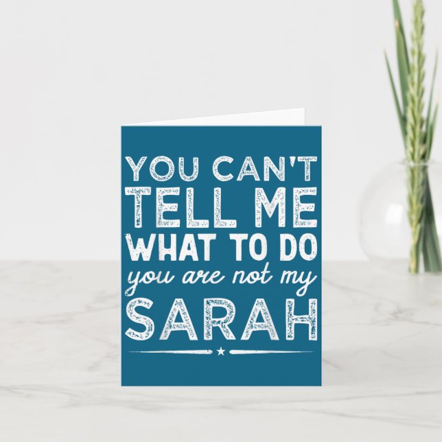 You Can't Tell Me What To Do You Are Not My Sarah  Card (Front)
