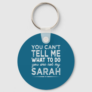 You Can't Tell Me What To Do You Are Not My Sarah  Key Ring