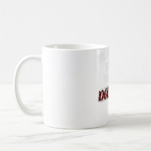 You Can't Tell Me What To Do You're Not My Daughte Coffee Mug