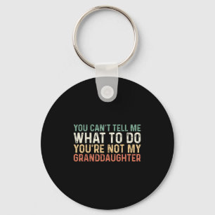 You Can't Tell Me What To Do You're Not My Grandda Key Ring