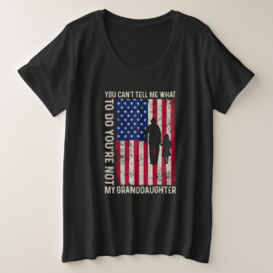 You can't Tell me what to do You're not my Grandda Plus Size T-Shirt