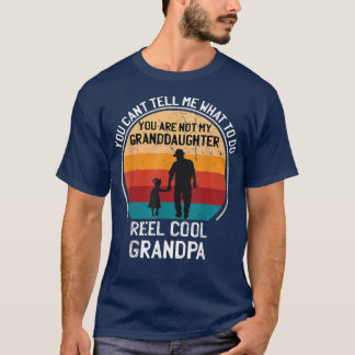 You Can't Tell Me What To Do You're Not My Grandda T-Shirt