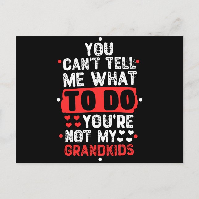 You Can't Tell Me What To Do You're Not My Grandki Postcard (Front)
